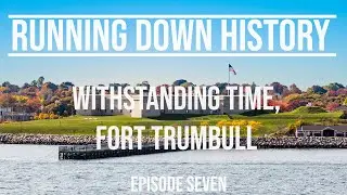 Withstanding Time, Fort Trumbull | Running Down History | Season 3