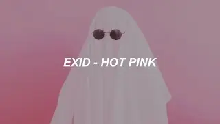 [EXID(이엑스아이디)] 'HOT PINK' (핫핑크) Easy Lyrics