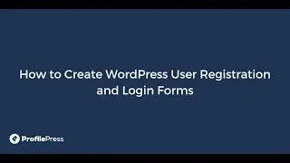 How to Create WordPress User Registration and Login Forms with ProfilePress