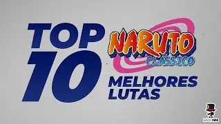 👊As 10 Melhores Lutas do Naruto Cl&aacute;ssico!