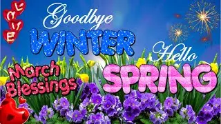 Happy New Month MARCH Blessings - Goodbye Winter, Hello Spring! | ❤️Blessing for a New Month❤️