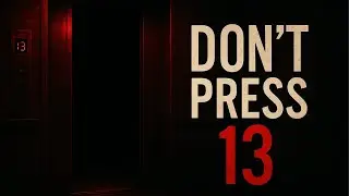 Don&rsquo;t Press 13 &mdash; The Elevator That Takes You Somewhere Else