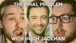 The Final Problem With Hugh Jackman | Ive Been Darren