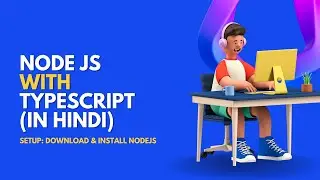 Setup: How to download & install Node JS?