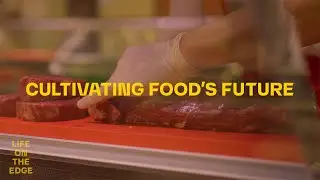 Cultivating Food's Future | Life on the Edge