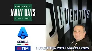 Football Away Days Around Europe - Juventus - March 2025