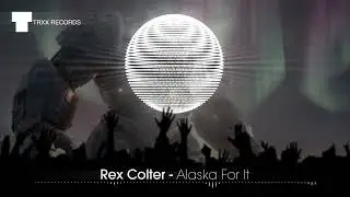 Rex Colter - Alaska For It (Indie Dance / Electro | TRXX)