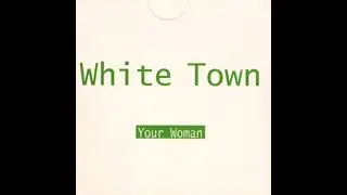 White Town - Your Woman (Audio, High Pitched +0.5 version)