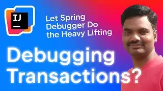 Debugging Transactions? Let Spring Debugger Do the Heavy Lifting