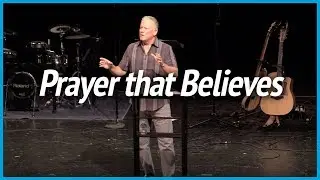 Prayer that Believes - Mark 11:22-25