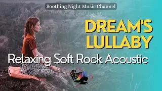 Dream's Lullaby &mdash; Relaxing Soft Rock Acoustic