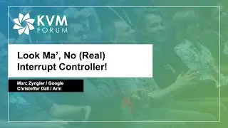 Look Ma&rsquo;, No (Real) Interrupt Controller! - Marc Zyngier, Google & Christoffer Dall, Arm