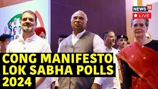 Congress Lok Sabha 2024 Manifesto Live | Rahul Gandhi | Mallikarjun Kharge | Lok Sabha Polls | N18L