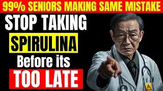Seniors Eat Spirulina! But Never Do These 6 Life-Threatening Mistakes!