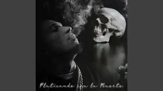 Platicando Con la Muerte