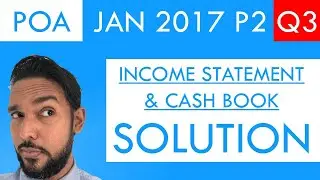 PoA - Jan 2017 P2 Q3 - Solution | Income Statement | Cash Book