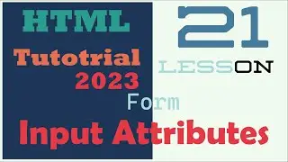 HTML Tutorial #21 - Input  Attributes - HTML Form