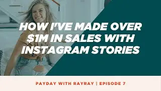 Rachel Bell: How I Made Over $1M in Sales in 1 Year w/ IG Stories ALONE (Ep 7 of Payday With Rayray)