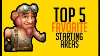 Top 5 favorite starting areas [WoW]
