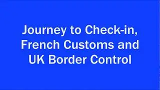Journey to Check-in, French Customs and UK Border Control at Coquelles in a Motorhome
