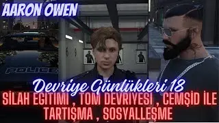 EightbornV Next | Aaron Owen | Silah eğitimi , Tom devriyesi , Cemşid ile tartışma , Sosyalleşme