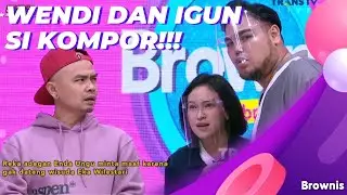 WENDI IGUN MANAS-MANASIN RUMAH TANGGA ENDA UNGU! | BROWNIS (6/10/21) P1