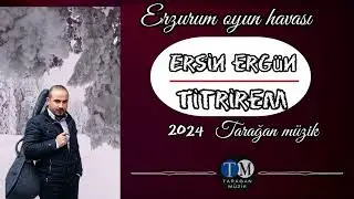 ERSİN ERG&Uuml;N: Titrirem Erzurum oyun havası