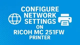 How to Configure Network Settings on Ricoh MC 251FW Printer