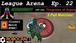 Robocraft - League Arena - Ep. 22 - Programs of Argon Unleashed! Closest Match Ever!