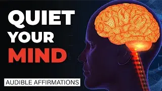 Quiet Your Mind | Audible Affirmations for Deep Calm & Stress Relief