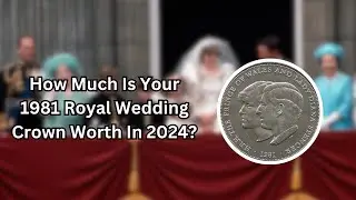How Much Is Your 1981 Royal Wedding Crown Worth In 2024?
