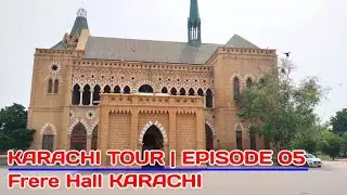 Karachi Tour | Episode 05 | Frere Hall Karachi