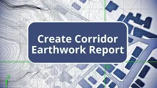Create Corridor Earthwork Report - Site Design with TBC
