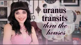 URANUS TRANSITS through ALL 12 houses