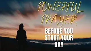 Powerful Prayer Before You Start Your Day | Healing, Protection & Strength