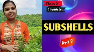 subshells |chapter 1| Periodic Table & Electronic configuration |Part 2|class 10