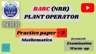 BARC NRB PLANT OPERATOR PRACTICES SET-3 MATHS | BARC NRB PLANT OPERATOR | MODEL PAPER 2021 |BARC NRB