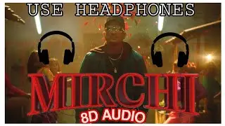 MIRCHI : (8D ADUIO) || DIVINE || ||  feat. MC Altaf, Stylo G & Phenom || ||  DHRUV CREATION ||