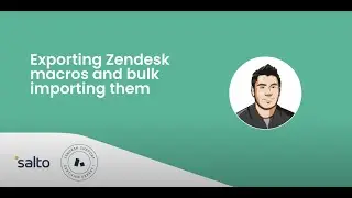 How to export Zendesk macros | Bulk import Zendesk macros | Salto’s free app