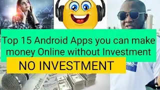 TOP 15  FREE ANDROID APPS TO MAKE MONEY ONLINE BY INVESTING NOTHING  |2020