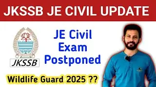 JKSSB JE Civil Exam Postponed | JE Electrical Cancel | Official Notification | JKSSB WILDLIFE GUARD?