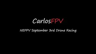 NEFPV September 3rd Drone Racing