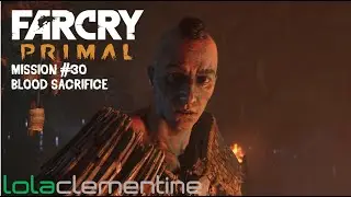 Far Cry Primal - Mission #30 - Blood Sacrifice