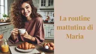 Learn Italian with a Short Story | Maria's Morning Routine