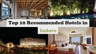 Top 10 Recommended Hotels In Indore | Luxury Hotels In Indore