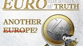 Euro The Moment Of Truth: Another Europe?