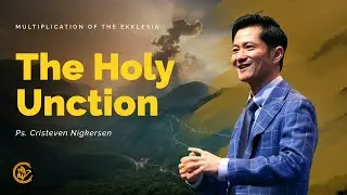 The Holy Unction | Multiplication of The Ekklesia | Ps. Cristeven Nigkersen