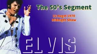 Elvis Presley - The 12 August 1970 Midnight Show 50's Segment - Re-edited with Stereo audio