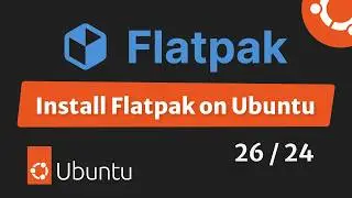 How to Install Flatpak on Ubuntu (Step by Step)