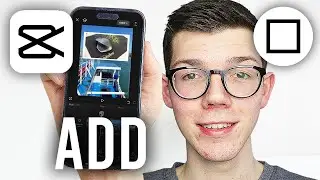 How To Add Border To Video In CapCut - Full Guide